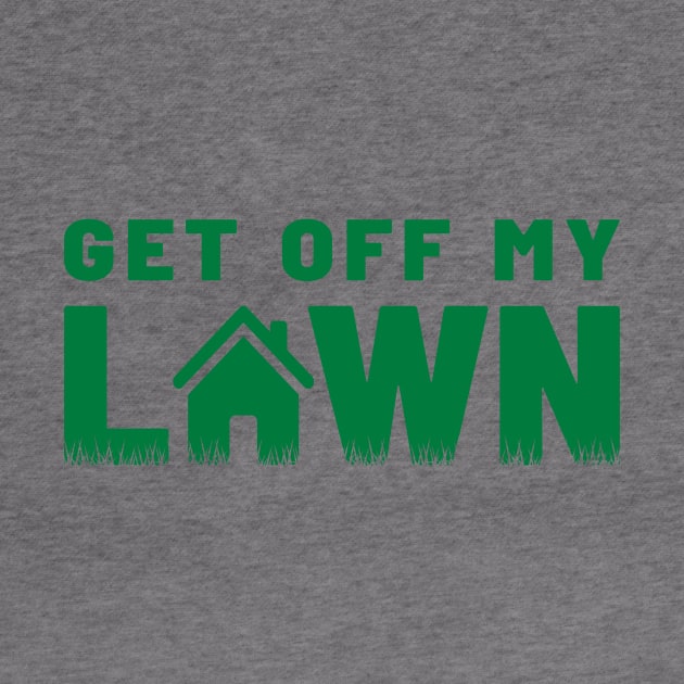 Get Off My Lawn - Green Bold by GosokanKelambu